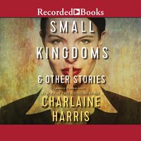 Small Kingdoms & Other Stories - Charlaine Harris