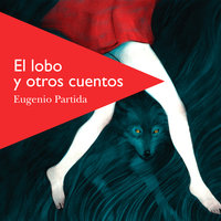 El lobo y otros cuentos - Eugenio Partida