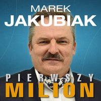 Pierwszy milion. Jak zaczynali: Marek Jakubiak, Dariusz Miłek, Wojciech Kruk i inni. - Maciej Rajewski, Kinga Kosecka