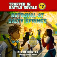 Betrayal at Salty Springs: An Unofficial Fortnite Adventure Novel - Devin Hunter