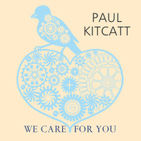 We Care For You - Paul Kitcatt