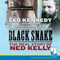 Black Snake: Thief, Thug, Killer: The Real Story of Ned Kelly - Leo Kennedy, Mic Looby