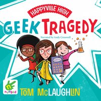 Happyville High: Geek Tragedy - Tom McLaughlin