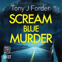Scream Blue Murder - Tony J. Forder