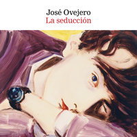 La seducción - José Ovejero