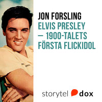 Elvis Presley – 1900-talets första flickidol - Jon Forsling