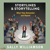 Storylines and Storytelling: What They Remember and Repeat - Sally Williamson
