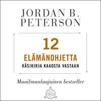 12 elämänohjetta: Käsikirja kaaosta vastaan - Jordan B. Peterson