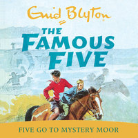 Five Go To Mystery Moor: Book 13 - Enid Blyton