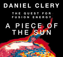 A Piece of the Sun: The Quest for Fusion Energy - Daniel Clery