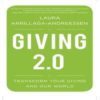 Giving 2.0: Transform Your Giving and Our World - Lisa Cordileone, Laura Arrillaga-Andreessen