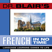 Dr. Blair's French in No Time: The Revolutionary New Language Instruction Method That's Proven to Work! - Robert Blair