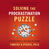 Solving the Procrastination Puzzle: A Concise Guide to Strategies for Change - Timothy A. Pychyl
