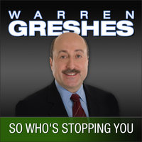 So Who's Stopping You - Warren Greshes