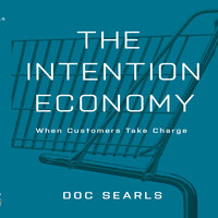 The Intention Economy: When Customers Take Charge - Doc Searls