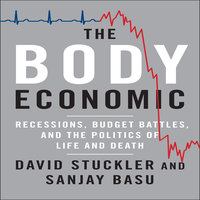 The Body Economic: Why Austerity Kills - David Stuckler, Sanjay Basu