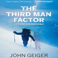 The Third Man Factor: Surviving the Impossible - John Geiger