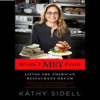 When I Met Food: Living the American Restaurant Dream - Kathy Sidell