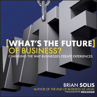 WTF?: What's the Future of Business?: Changing the Way Businesses Create Experiences - Brian Solis