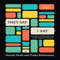 They Say, I Say: The Moves That Matter in Academic Writing - Cathy Birkenstein, Gerald Graff