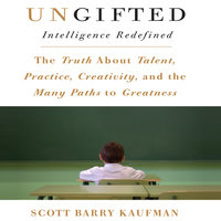 Ungifted: Intelligence Redefined - Scott Kaufman