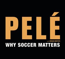 Why Soccer Matters - Pelé, Brian Winter