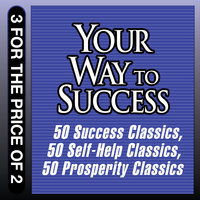 Your Way to Success: 50 Success Classics: 50 Success Classics; 50 Self-Help Classics; 50 Prosperity Classics - Tom Butler-Bowdon