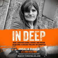 In Deep: How I Survived Gangs, Heroin, and Prison to Become a Chicago Violence Interrupter - Linda Beckstrom, Angalia Bianca