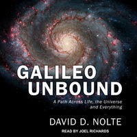 Galileo Unbound: A Path Across Life, the Universe and Everything - David D. Nolte