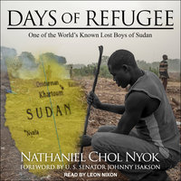 Days of Refugee: One of the World's Known Lost Boys of Sudan: One of the World’s Known Lost Boys of Sudan - Nathaniel Chol Nyok
