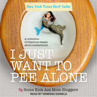 I Just Want to Pee Alone - Some Kickass Mom Bloggers