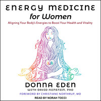 Energy Medicine for Women: Aligning Your Body's Energies to Boost Your Health and Vitality - Donna Eden