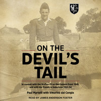 On the Devil's Tail: In Combat with the Waffen-SS on the Eastern Front 1945, and with the French in Indochina 1951-54 - Paul Martelli
