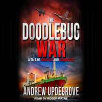 The Doodlebug War: A Tale of Fanatics and Romantics - Andrew Updegrove
