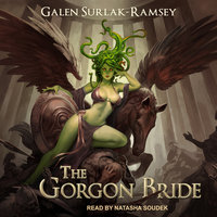 The Gorgon Bride - Galen Surlak-Ramsey