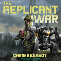 The Replicant War - Chris Kennedy