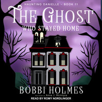 The Ghost Who Stayed Home - Bobbi Holmes, Anna J. McIntyre