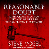 Reasonable Doubt: A Shocking Story of Lust and Murder in the American Heartland - Steve Vogel