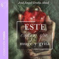 Este corazón que muge y grita - no dramatizado - Jose Graña