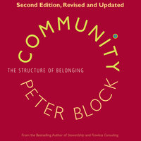 Community: The Structure of Belonging - Peter Block