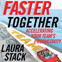 Faster Together: Accelerating Your Team's Productivity - Laura Stack