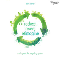 Reduce, Reuse, Reimagine: Sorting Out the Recycling System - Beth Porter