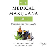 The Medical Marijuana Guide: Cannabis and Your Health - Patricia C. Frye