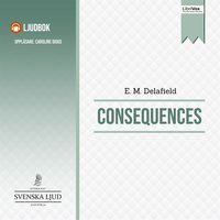 Consequences - E. M. Delafield, E.M. Delafield