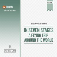 In Seven Stages: A Flying Trip Around the World - Elizabeth Bisland