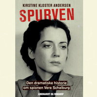 Spurven: Den dramatiske historie om spionen Vera Schalburg - Kirstine Kloster Andersen