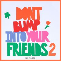 Don't Bump Into Your Friends 2 - Naomi