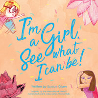 I'm a Girl. See what I can be! - Eunice Olsen