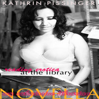 Reading Erotica At The Library - Kathrin Pissinger