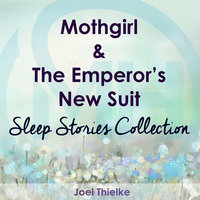 Mothgirl & The Emperor's New Suit - Sleep Stories Collection - Joel Thielke